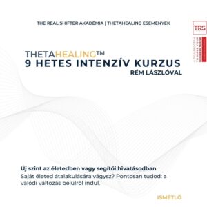 ThetaHealing 9 hetes Intenzív Kurzus | Ismétlő | Ai+Hi+Ái+Tf